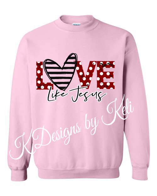 LOVE Like Jesus - Valentines - Pink - Tshirt, Longsleeve T, Crewneck, or Hooded Sweatshirt)