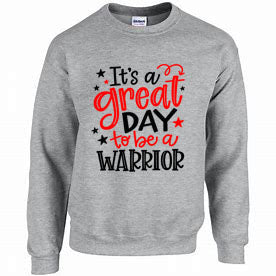 Warriors - It's a great day to be a warrior - T-Shirt, Long Sleeve T-shirt, Crew Neck or Hooded Sweatshirt
