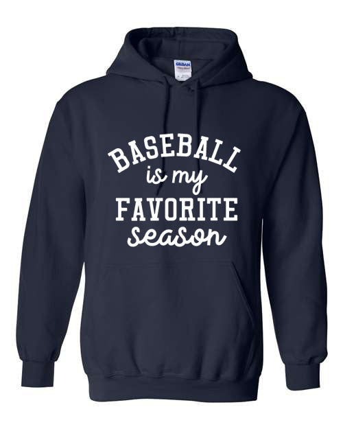 Baseball is my favorite season - T-Shirt or Hooded Sweatshirt - Multiple Color choices