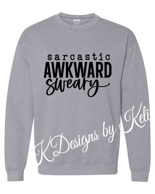 Sarcastic, Awkward, Sweary - Grey -  T-shirt, Long sleeve T, Crewneck, or Hooded Sweatshirt