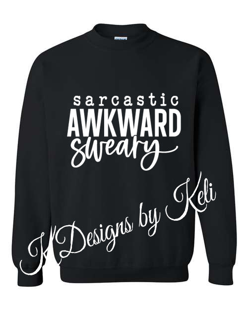 Sarcastic, Awkward, Sweary - Black -  Tshirt, Longsleeve T, Crewneck, or Hooded Sweatshirt