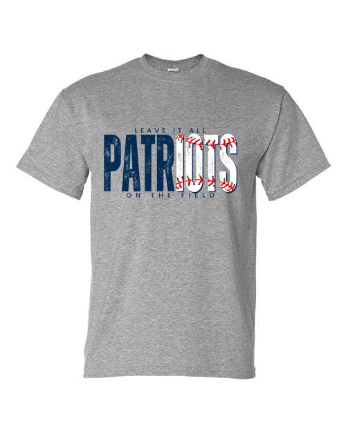Patriots Baseball - Leave it all on the field - Grey - Tshirt, Longsleeve T, Crewneck, or Hooded Sweatshirt