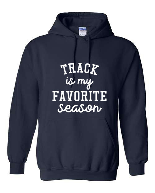 Track is my favorite season - T-Shirt or Hooded Sweatshirt - Multiple Color choices