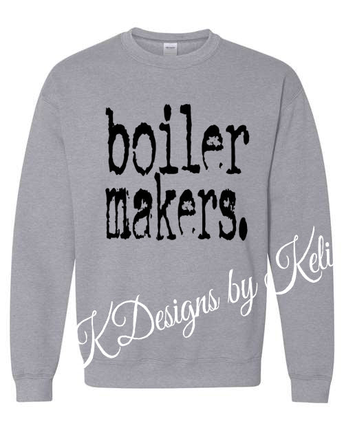 Boilermakers - Grey -  T-shirt, Long sleeve T, Crewneck, or Hooded Sweatshirt